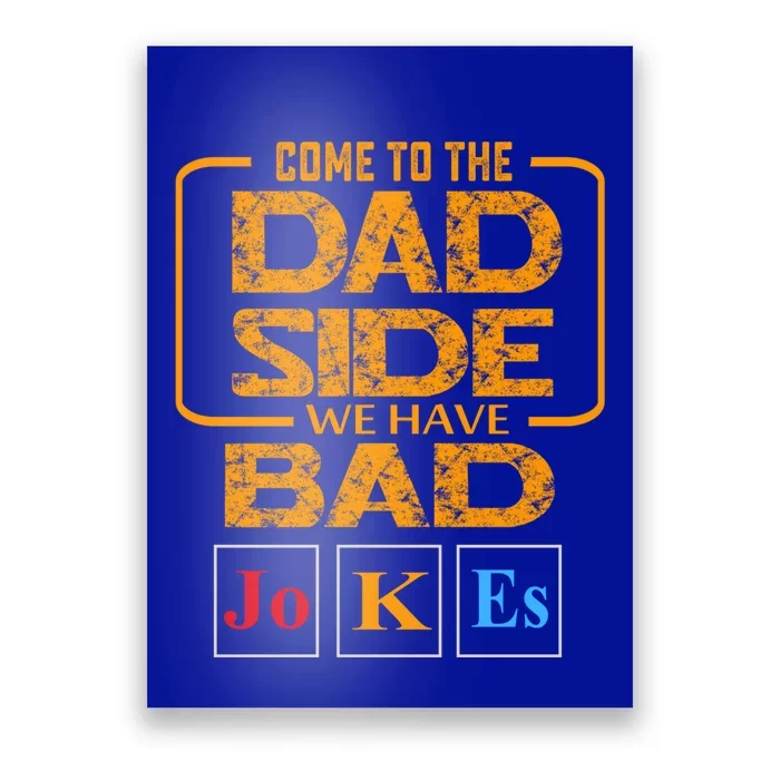 Come To The Dad Side We Have Bad Jokes Gift Poster