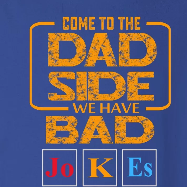 Come To The Dad Side We Have Bad Jokes Gift Toddler Long Sleeve Shirt