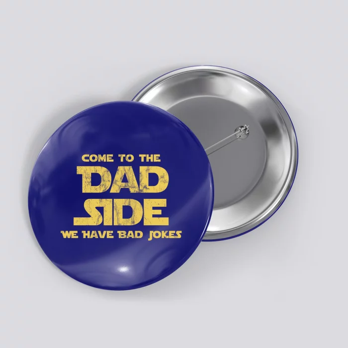 Come To The Dad Side We Have Bad Jokes Gift Button