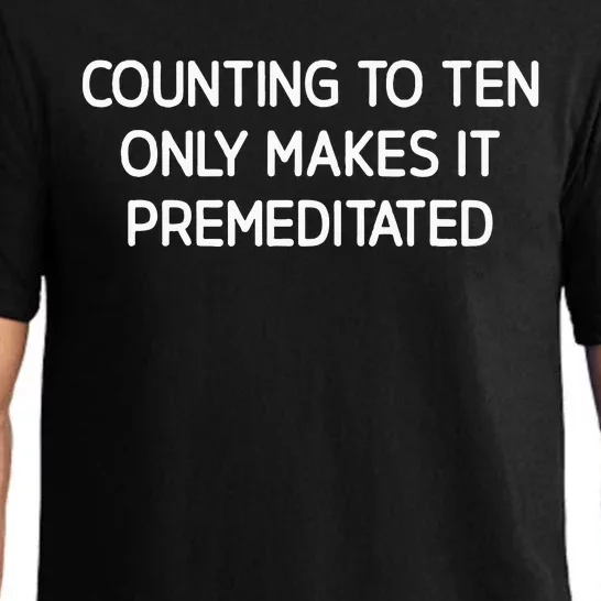 Counting To Ten Only Makes It Premeditated Pajama Set