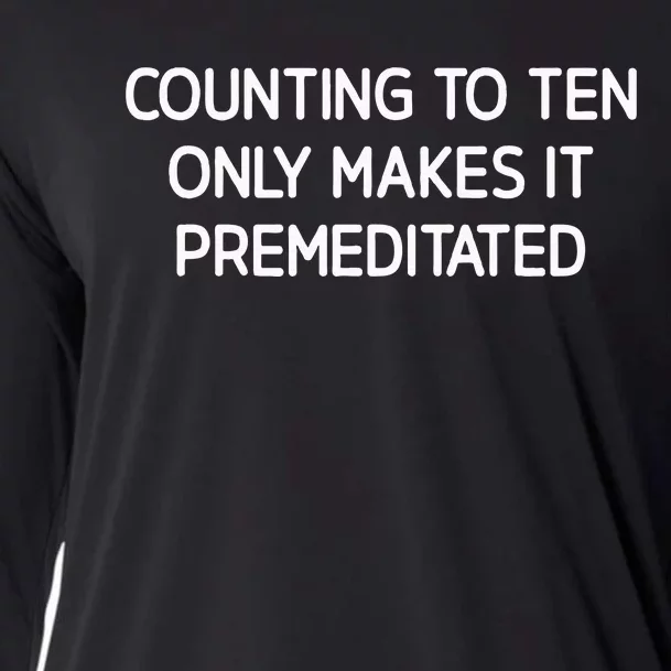 Counting To Ten Only Makes It Premeditated Cooling Performance Long Sleeve Crew