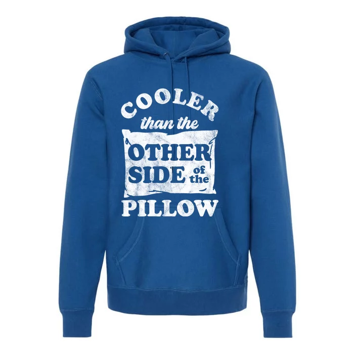 Cooler Than The Other Side Of The Pillow Premium Hoodie