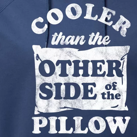 Cooler Than The Other Side Of The Pillow Performance Fleece Hoodie