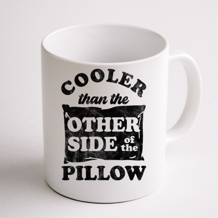 Cooler Than The Other Side Of The Pillow Front & Back Coffee Mug