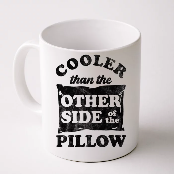 Cooler Than The Other Side Of The Pillow Front & Back Coffee Mug