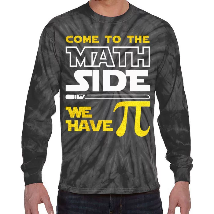 Come To The Math Side We Have Pi Math Pi Day Teacher Tie-Dye Long Sleeve Shirt