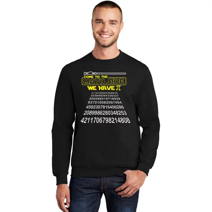 Come To The Math Side We Have Pi Math Gift Pi Day Teacher Tall Sweatshirt