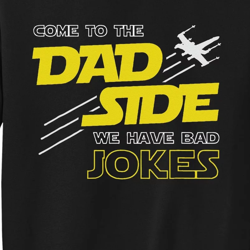 Come To The Dad Side We Have Bad Jokes Dad Sweatshirt