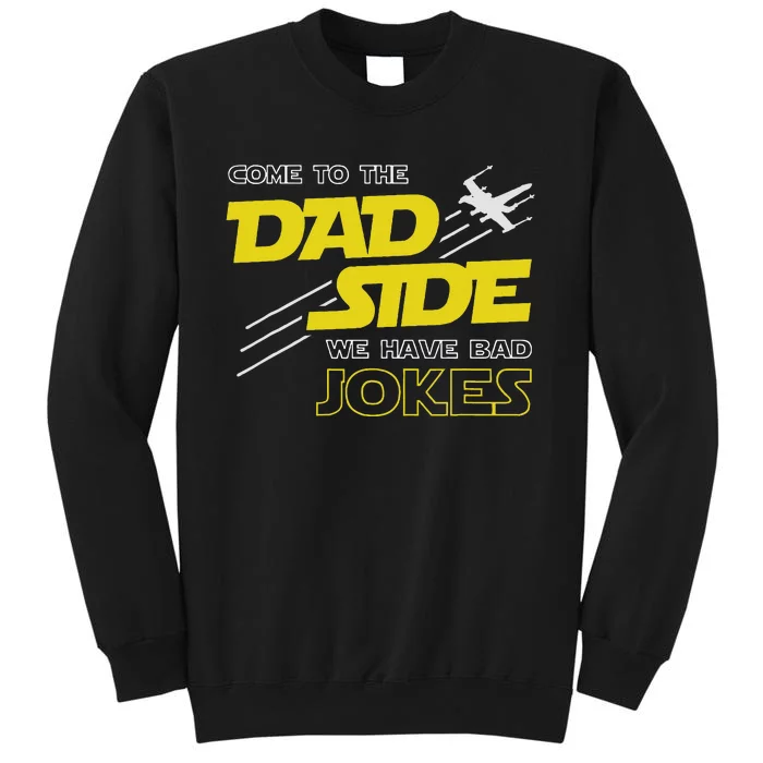 Come To The Dad Side We Have Bad Jokes Dad Sweatshirt