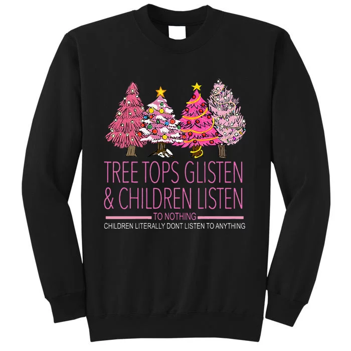 Christmas Tree Tops Glisten And Children Listen To Nothing Sweatshirt