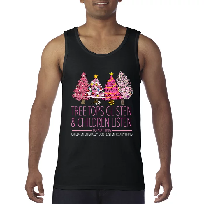 Christmas Tree Tops Glisten And Children Listen To Nothing Tank Top