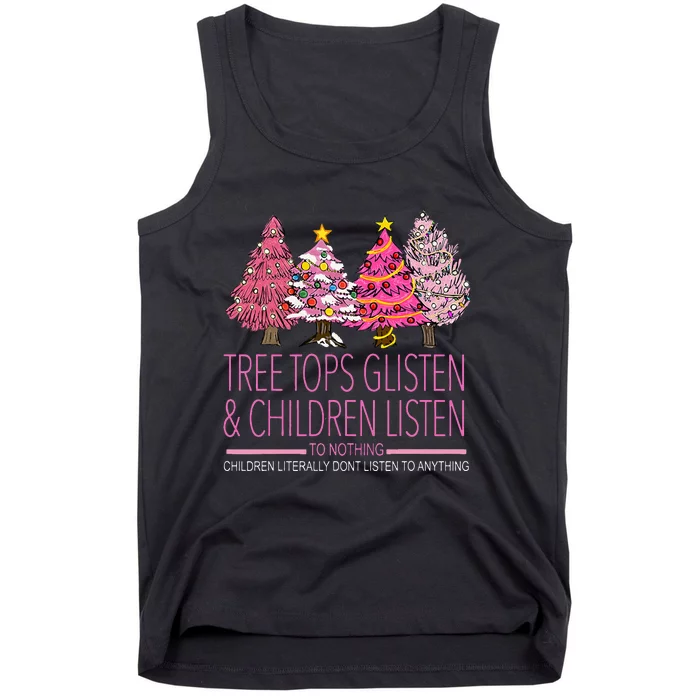 Christmas Tree Tops Glisten And Children Listen To Nothing Tank Top