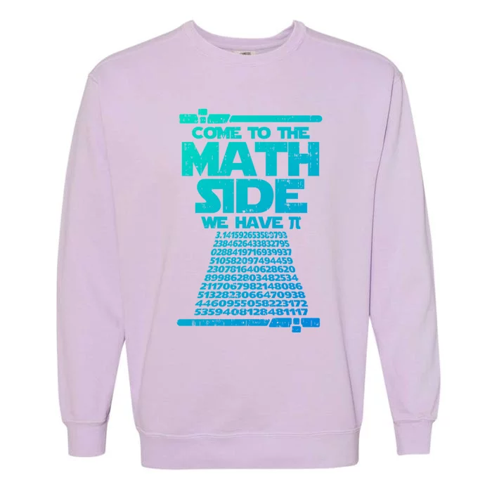 Come To The Math Side We Have Pi Gift 3 14 Day Math Geek Gift Garment-Dyed Sweatshirt