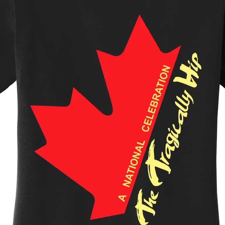 Canada The Tragically Hip A National Celebration Women's T-Shirt