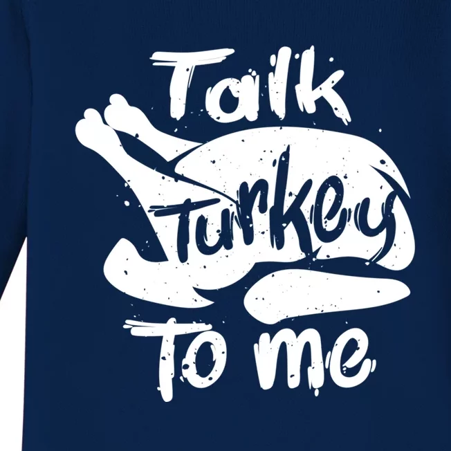 Cute Talk Turkey To Me Funny Gobbler Thanksgiving Fan Gift Baby Long Sleeve Bodysuit