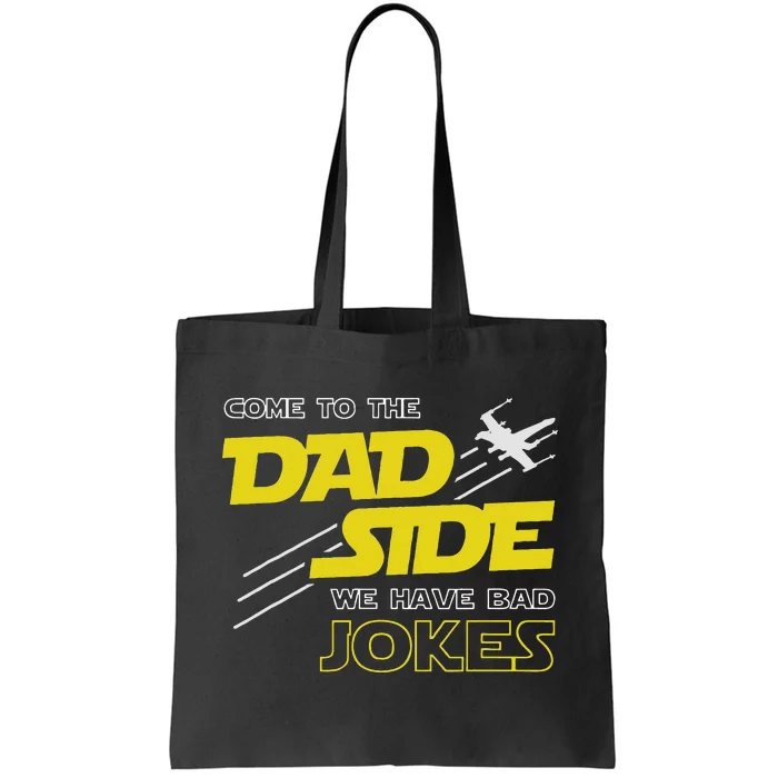 Come To The Dad Side We Have Bad Jokes Dad Tote Bag