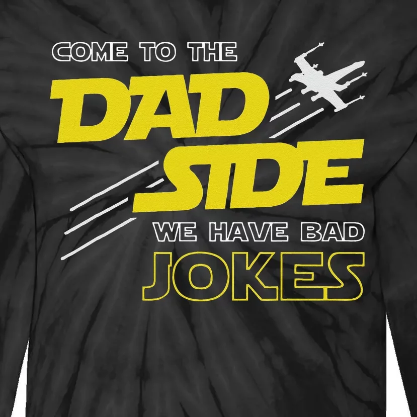 Come To The Dad Side We Have Bad Jokes Dad Tie-Dye Long Sleeve Shirt