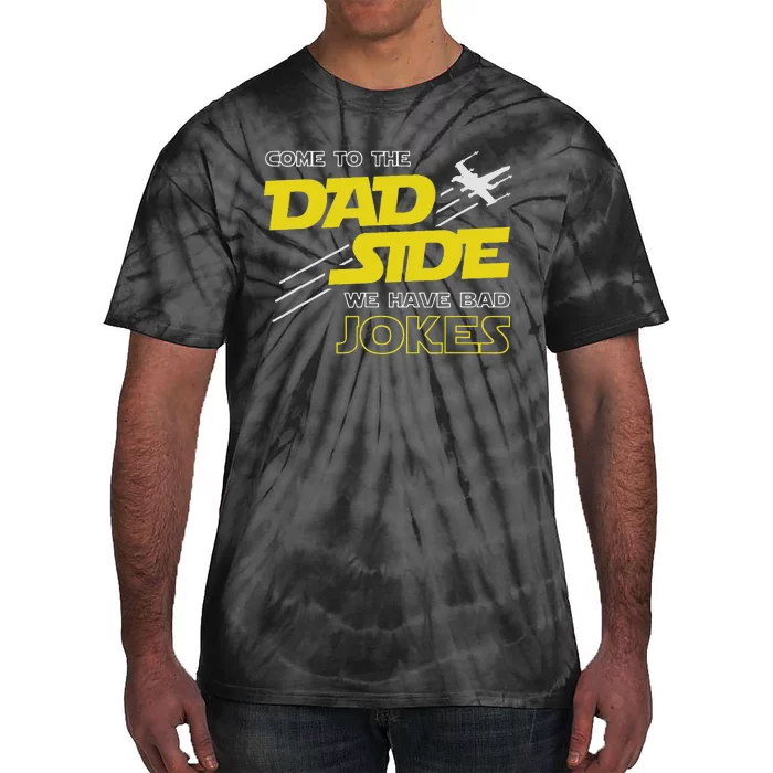 Come To The Dad Side We Have Bad Jokes Dad Tie-Dye T-Shirt