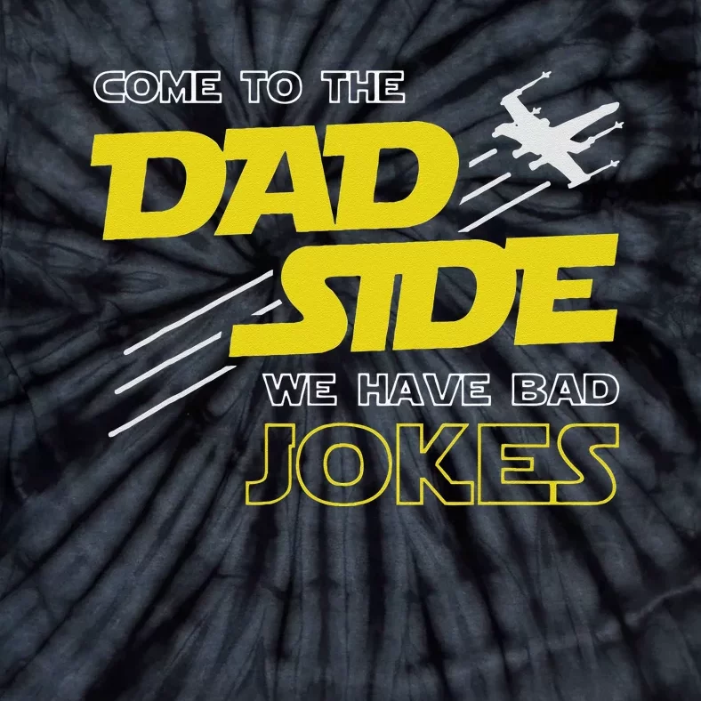 Come To The Dad Side We Have Bad Jokes Dad Tie-Dye T-Shirt