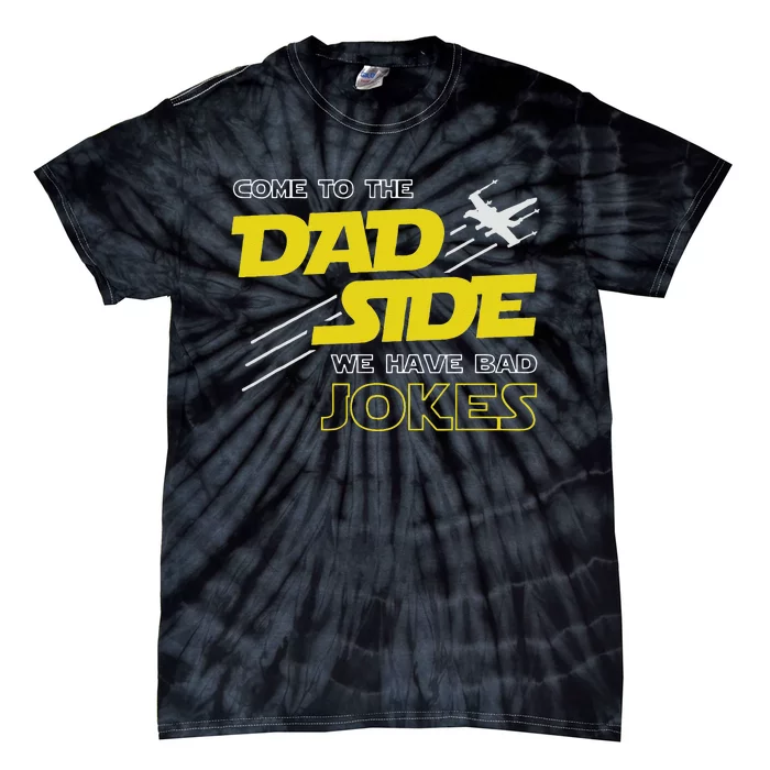 Come To The Dad Side We Have Bad Jokes Dad Tie-Dye T-Shirt