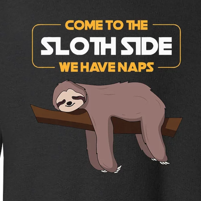 Come To The Sloth Side Funny Sloth Pun Toddler Sweatshirt