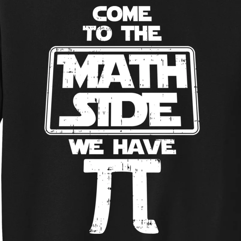 Come To The Math Side We Have Pi Gift Tall Sweatshirt