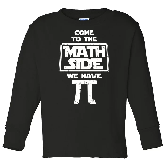 Come To The Math Side We Have Pi Gift Toddler Long Sleeve Shirt