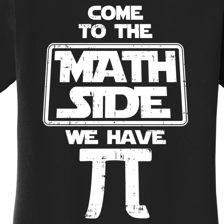 Come To The Math Side We Have Pi Gift Women's T-Shirt