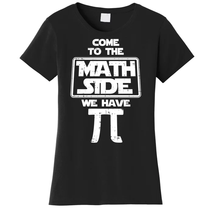 Come To The Math Side We Have Pi Gift Women's T-Shirt