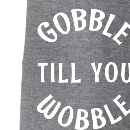 Cute Thanksgiving Turkey Gobble Till You Wobble Great Gift Doggie 3-End Fleece Hoodie