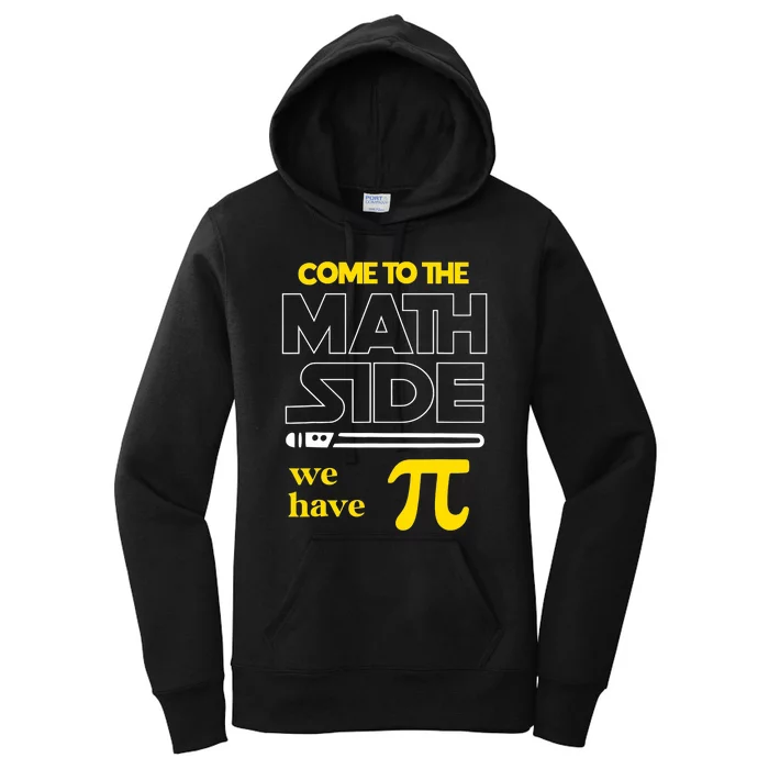 Come To The Math Side We Have Pi Math Pi Day Gift Women's Pullover Hoodie