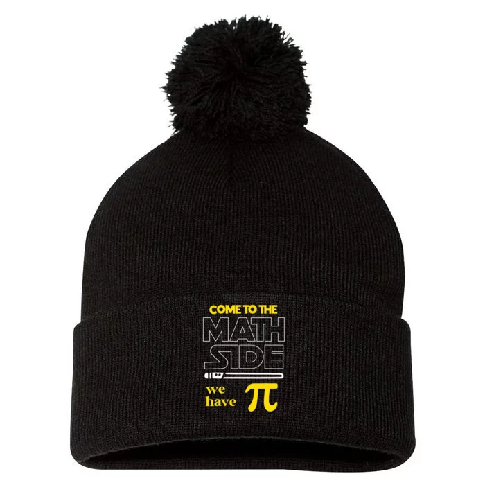 Come To The Math Side We Have Pi Math Pi Day Gift Pom Pom 12in Knit Beanie