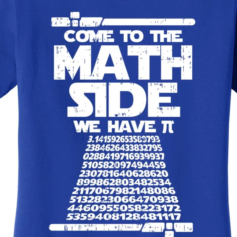 Come To The Math Side We Have Pi Gift 3 14 Day Math Geek Gift Women's T-Shirt