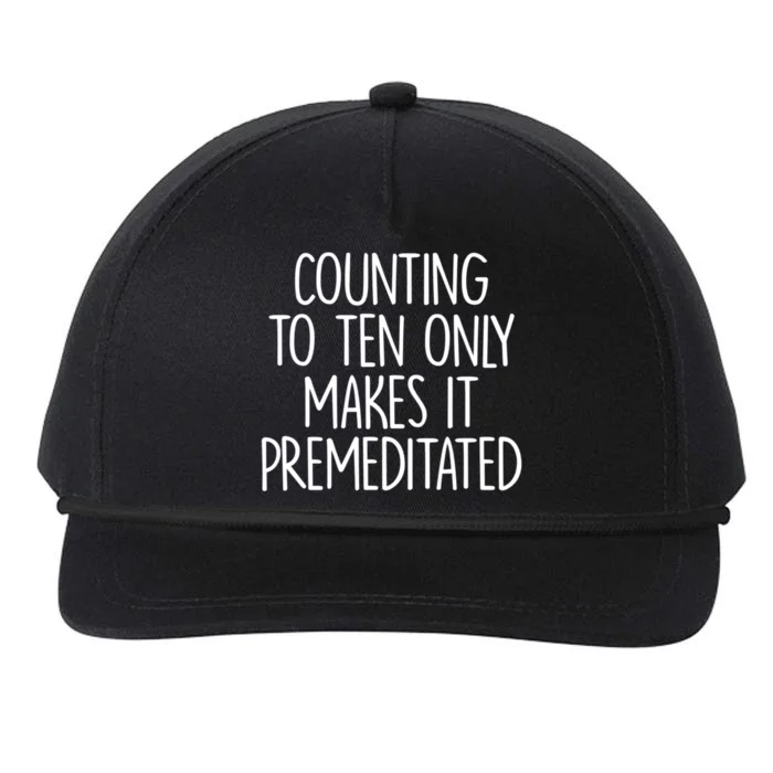 Counting To Ten Only Makes It Premeditated Saying Snapback Five-Panel Rope Hat