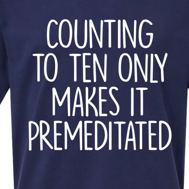 Counting To Ten Only Makes It Premeditated Saying Sueded Cloud Jersey T-Shirt