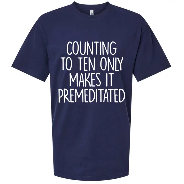 Counting To Ten Only Makes It Premeditated Saying Sueded Cloud Jersey T-Shirt