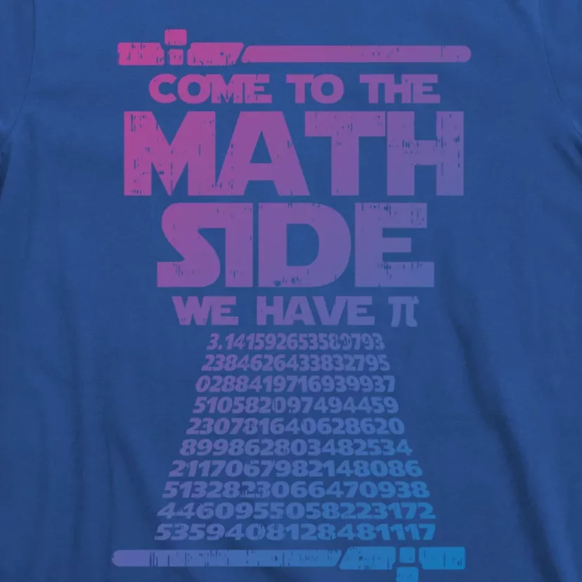 Come To The Math Side We Have Pi Gift 3 14 Day Math Geek Gift T-Shirt