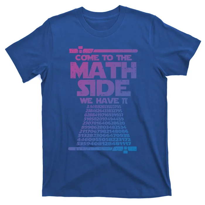 Come To The Math Side We Have Pi Gift 3 14 Day Math Geek Gift T-Shirt