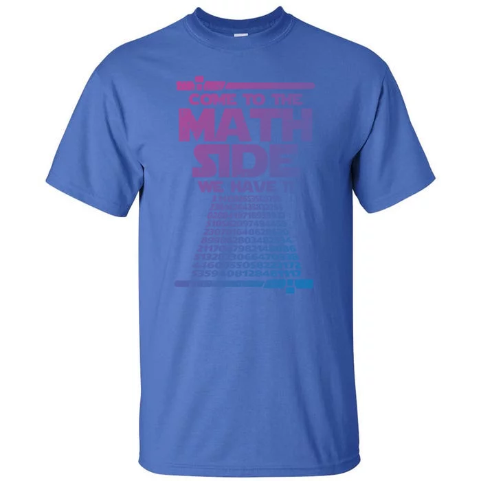 Come To The Math Side We Have Pi Gift 3 14 Day Math Geek Gift Tall T-Shirt