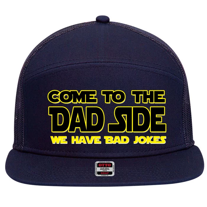 Come To The Dad Side We Have Bad Jokes 7 Panel Mesh Trucker Snapback Hat