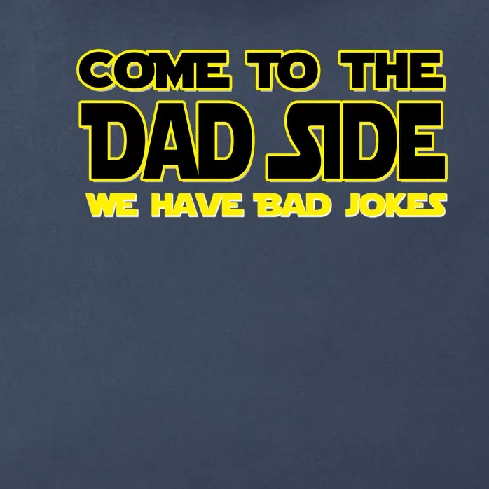 Come To The Dad Side We Have Bad Jokes Zip Tote Bag