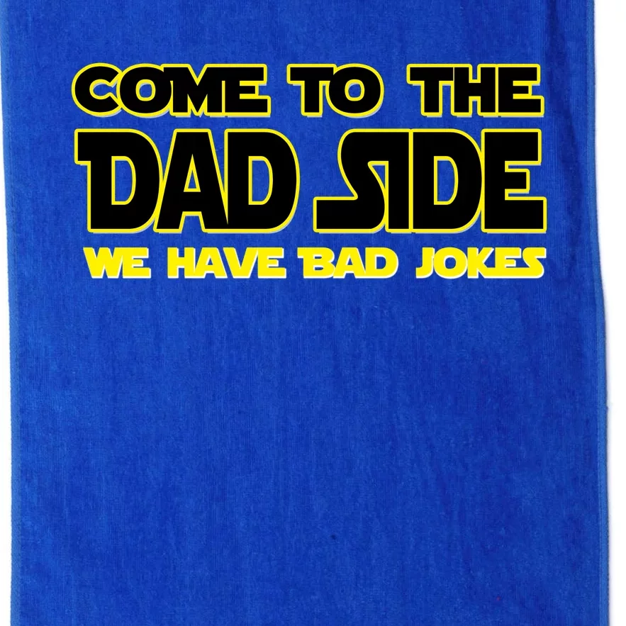 Come To The Dad Side We Have Bad Jokes Platinum Collection Golf Towel