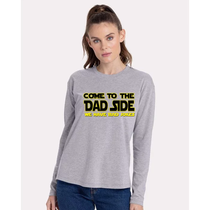 Come To The Dad Side We Have Bad Jokes Womens Cotton Relaxed Long Sleeve T-Shirt