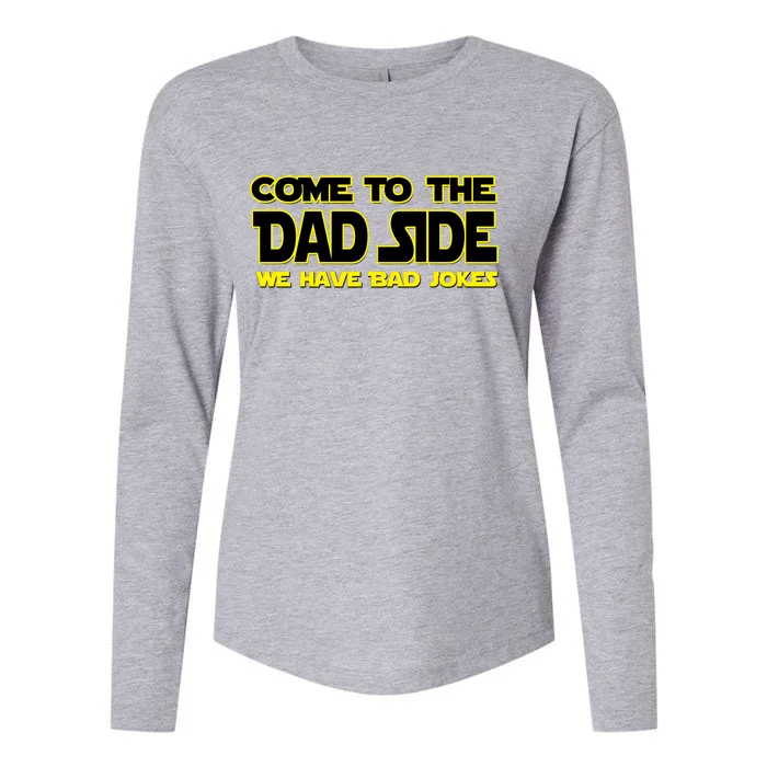 Come To The Dad Side We Have Bad Jokes Womens Cotton Relaxed Long Sleeve T-Shirt