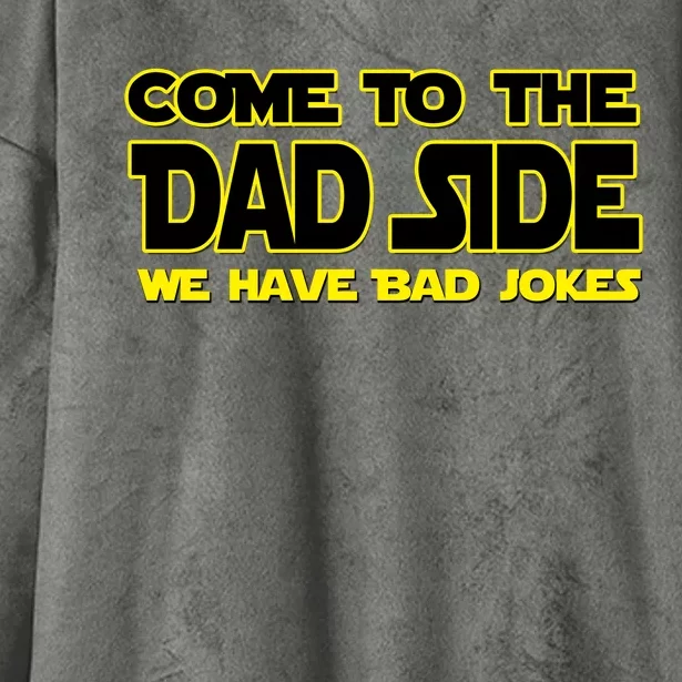 Come To The Dad Side We Have Bad Jokes Hooded Wearable Blanket