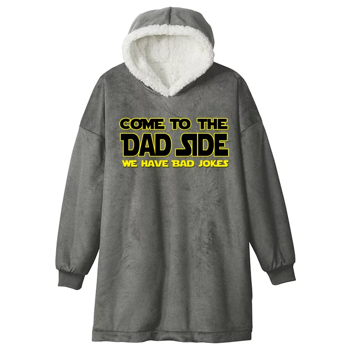 Come To The Dad Side We Have Bad Jokes Hooded Wearable Blanket