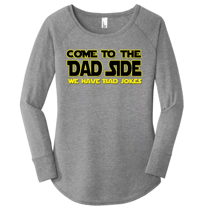 Come To The Dad Side We Have Bad Jokes Women's Perfect Tri Tunic Long Sleeve Shirt