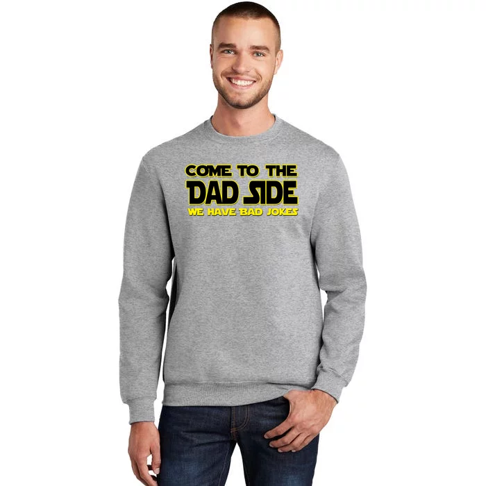 Come To The Dad Side We Have Bad Jokes Tall Sweatshirt