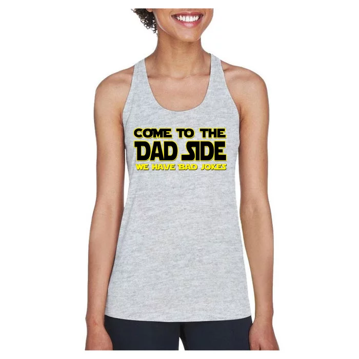 Come To The Dad Side We Have Bad Jokes Women's Racerback Tank