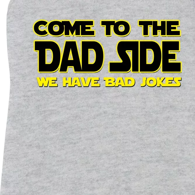 Come To The Dad Side We Have Bad Jokes Women's Racerback Tank